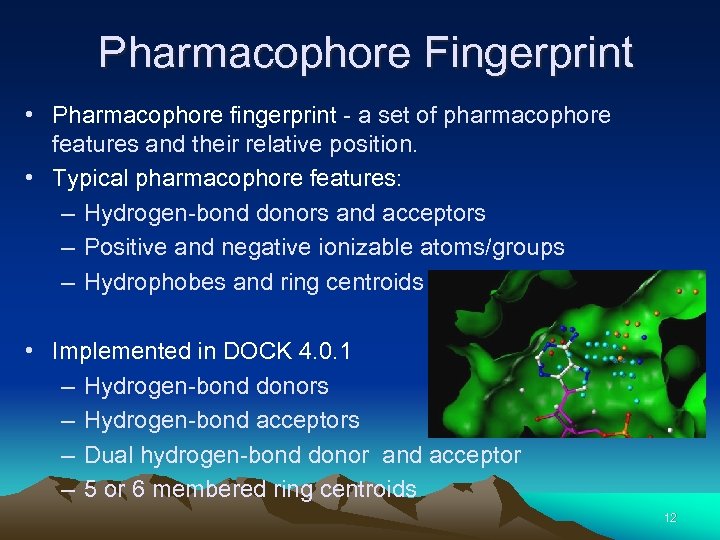Pharmacophore Fingerprint • Pharmacophore fingerprint - a set of pharmacophore features and their relative