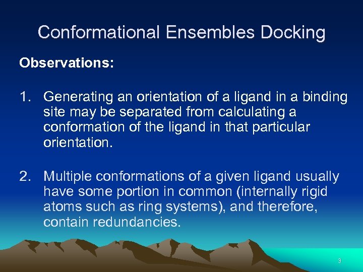 Conformational Ensembles Docking Observations: 1. Generating an orientation of a ligand in a binding