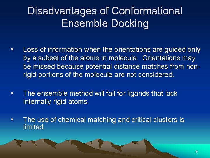 Disadvantages of Conformational Ensemble Docking • Loss of information when the orientations are guided