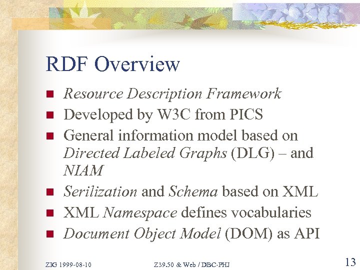 RDF Overview n n n Resource Description Framework Developed by W 3 C from