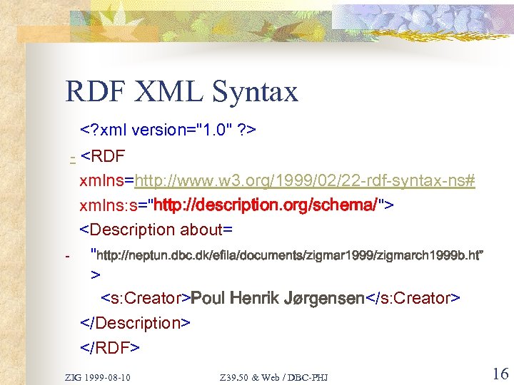 RDF XML Syntax <? xml version="1. 0" ? > - <RDF xmlns=http: //www. w