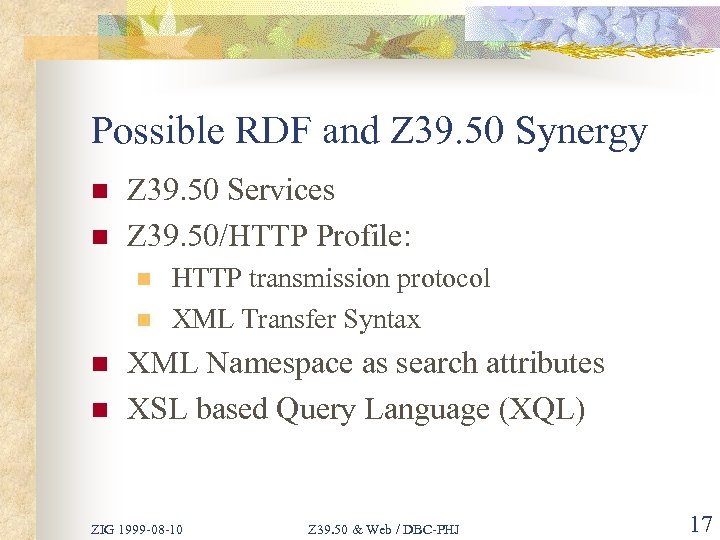 Possible RDF and Z 39. 50 Synergy n n Z 39. 50 Services Z