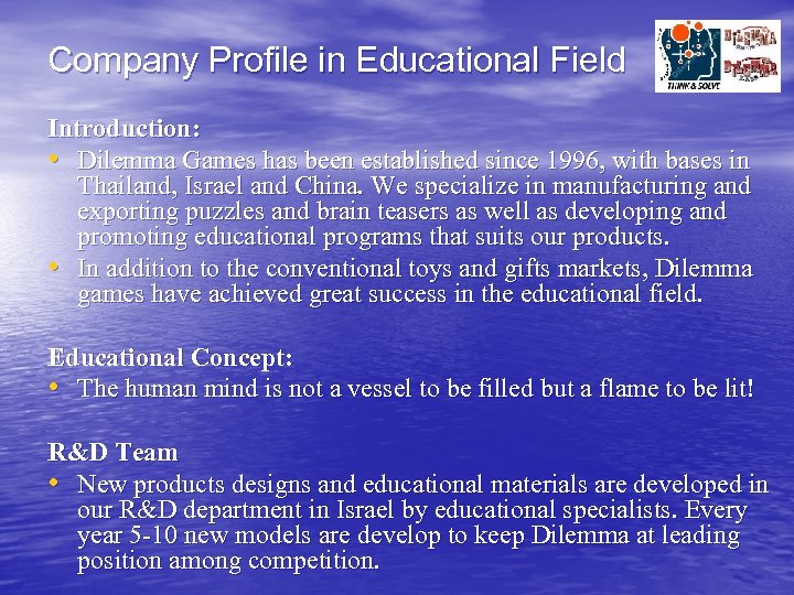 Company Profile in Educational Field Introduction: • Dilemma Games has been established since 1996,