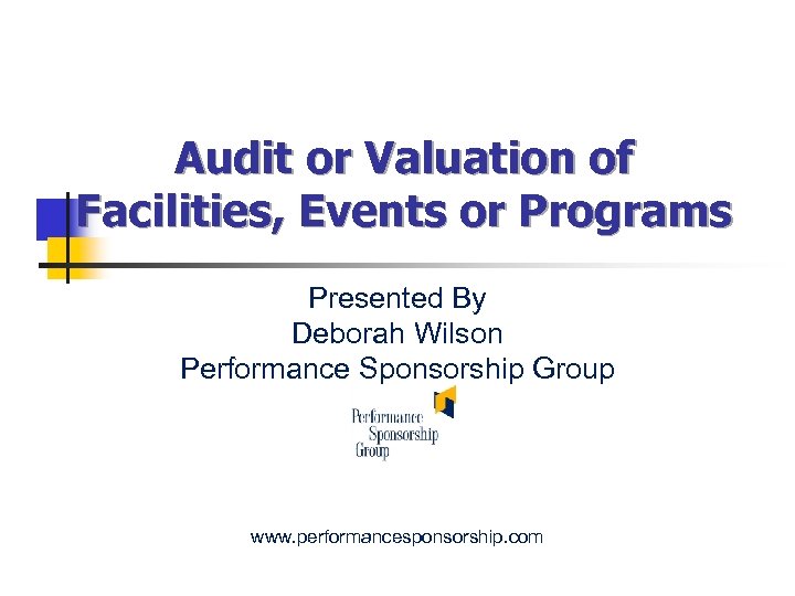 Audit or Valuation of Facilities, Events or Programs Presented By Deborah Wilson Performance Sponsorship