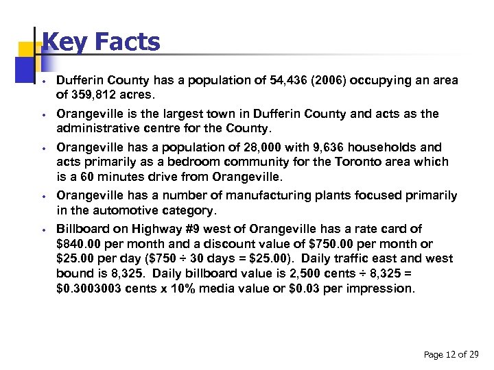 Key Facts Dufferin County has a population of 54, 436 (2006) occupying an area