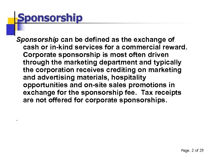 Sponsorship can be defined as the exchange of cash or in-kind services for a