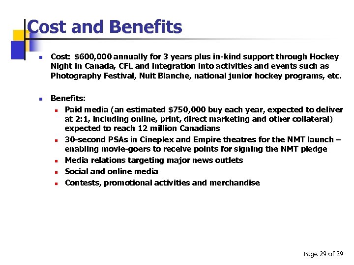 Cost and Benefits n n Cost: $600, 000 annually for 3 years plus in-kind