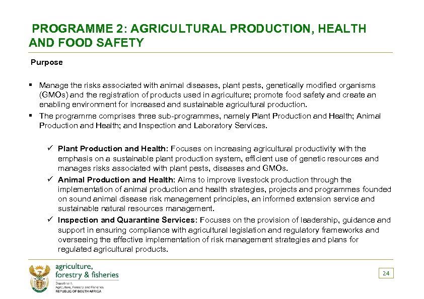 PROGRAMME 2: AGRICULTURAL PRODUCTION, HEALTH AND FOOD SAFETY Purpose § Manage the risks associated