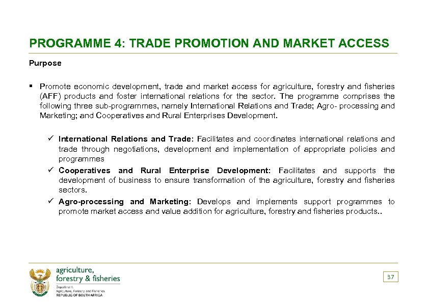 PROGRAMME 4: TRADE PROMOTION AND MARKET ACCESS Purpose § Promote economic development, trade and