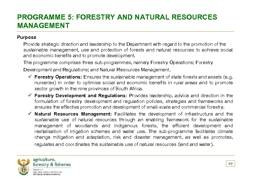 PROGRAMME 5: FORESTRY AND NATURAL RESOURCES MANAGEMENT Purpose Provide strategic direction and leadership to
