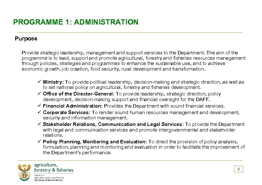PROGRAMME 1: ADMINISTRATION Purpose Provide strategic leadership, management and support services to the Department.