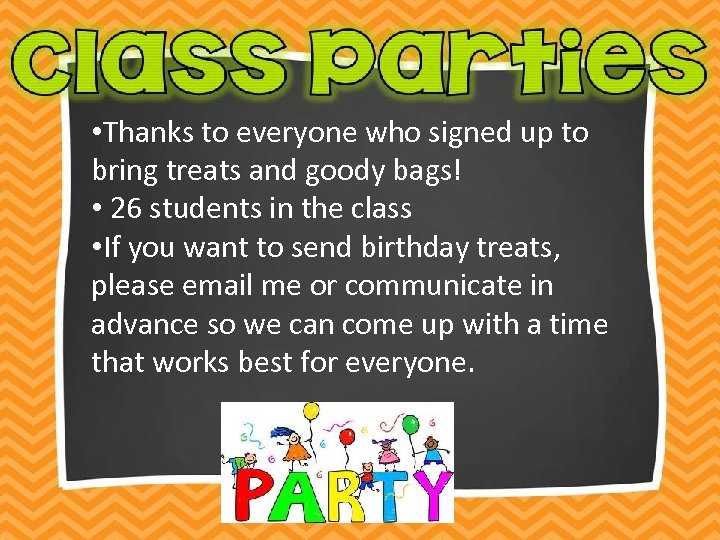  • Thanks to everyone who signed up to bring treats and goody bags!