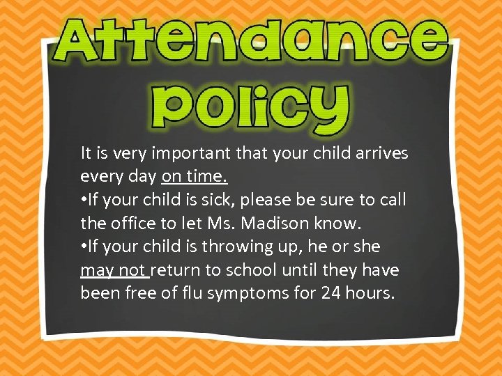 It is very important that your child arrives every day on time. • If