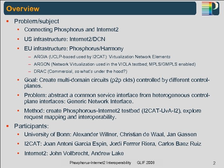 Overview § Problem/subject • Connecting Phosphorus and Internet 2 • US infrastructure: Internet 2/DCN