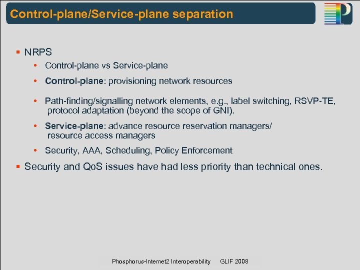 Control-plane/Service-plane separation § NRPS • Control-plane vs Service-plane • Control-plane: provisioning network resources •