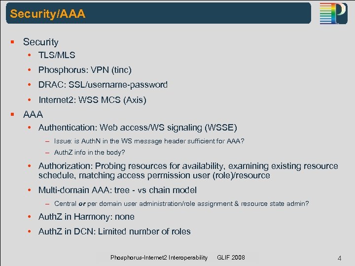 Security/AAA § Security • TLS/MLS • Phosphorus: VPN (tinc) • DRAC: SSL/username-password • Internet