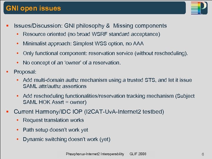 GNI open issues § Issues/Discussion: GNI philosophy & Missing components • Resource oriented (no