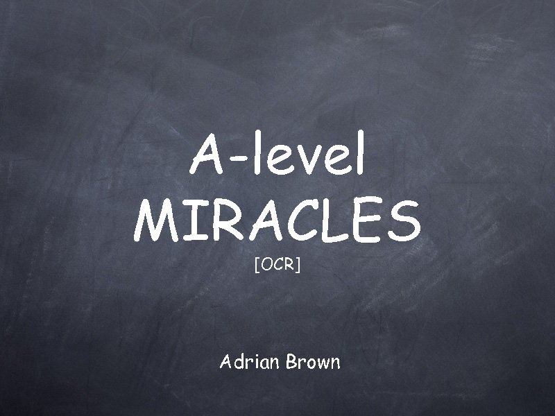 A-level MIRACLES [OCR] Adrian Brown 