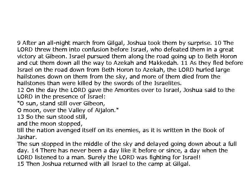9 After an all-night march from Gilgal, Joshua took them by surprise. 10 The