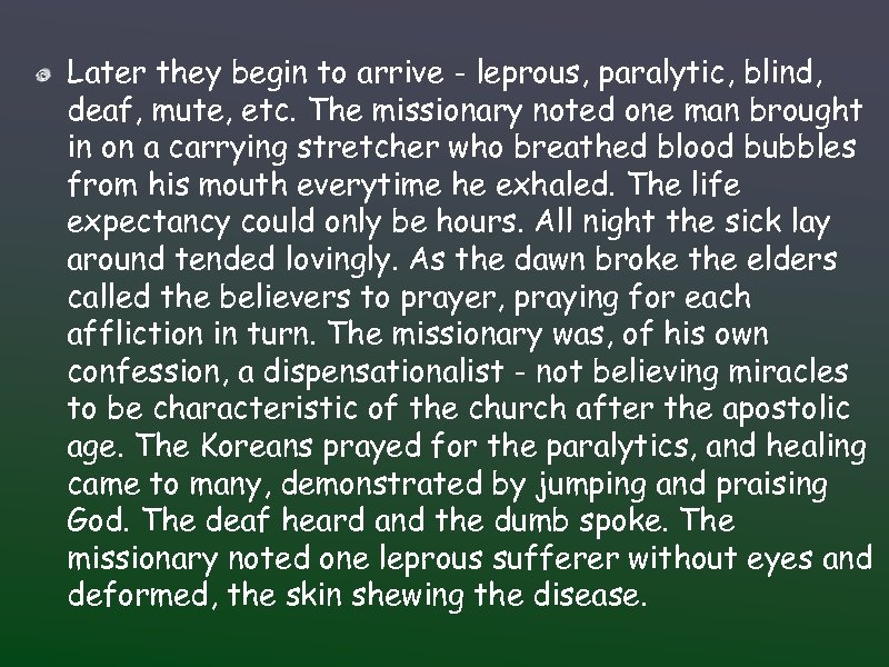 Later they begin to arrive - leprous, paralytic, blind, deaf, mute, etc. The missionary