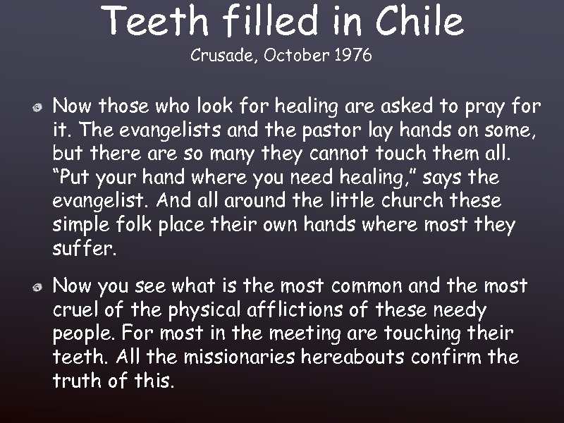 Teeth filled in Chile Crusade, October 1976 Now those who look for healing are