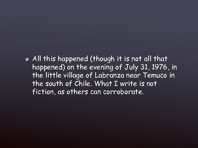 All this happened (though it is not all that happened) on the evening of