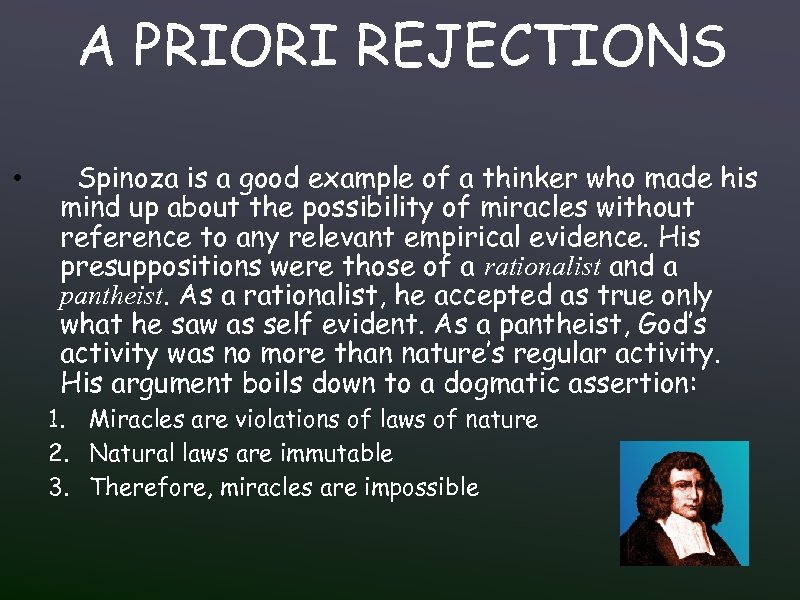 A PRIORI REJECTIONS • Spinoza is a good example of a thinker who made