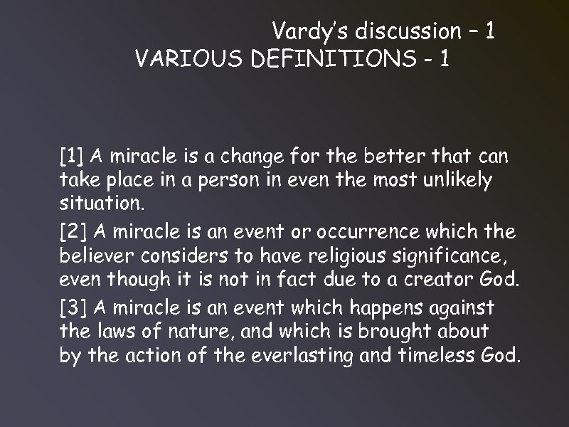 Vardy’s discussion – 1 VARIOUS DEFINITIONS - 1 [1] A miracle is a change