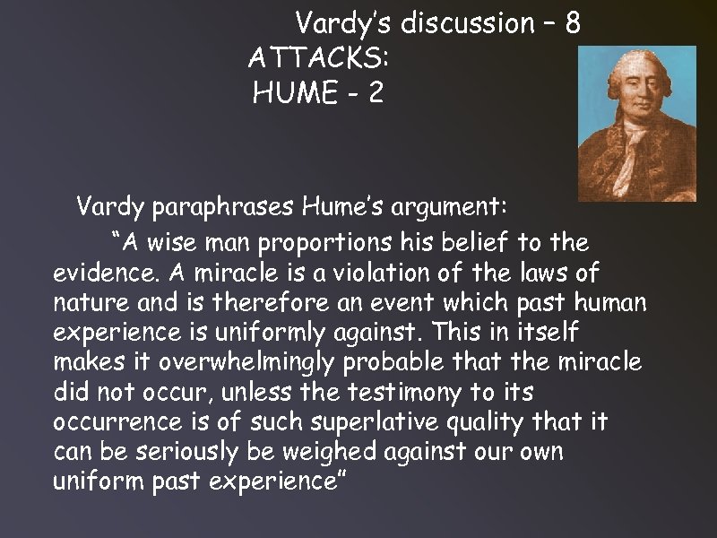 Vardy’s discussion – 8 ATTACKS: HUME - 2 Vardy paraphrases Hume’s argument: “A wise