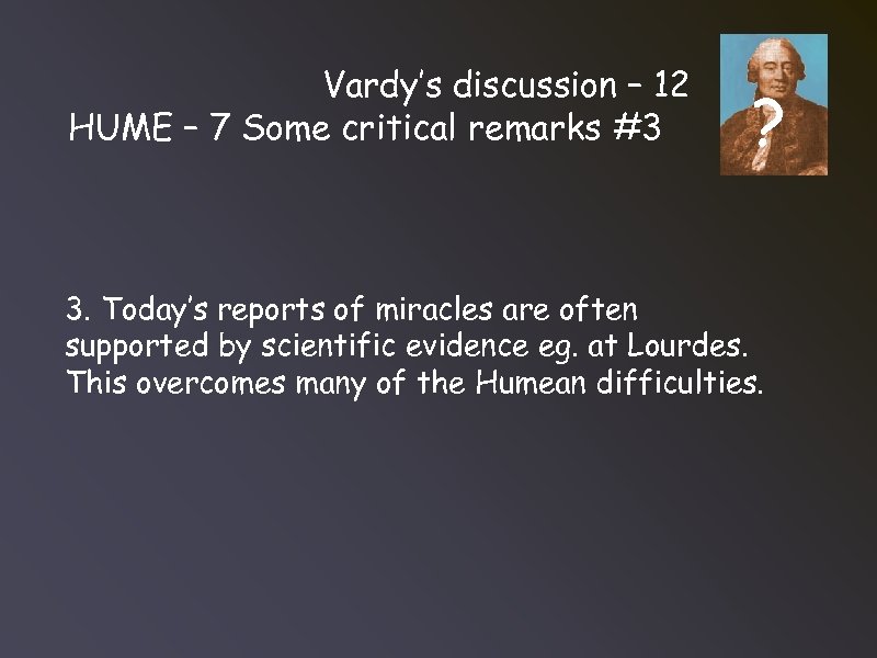 Vardy’s discussion – 12 HUME – 7 Some critical remarks #3 ? 3. Today’s