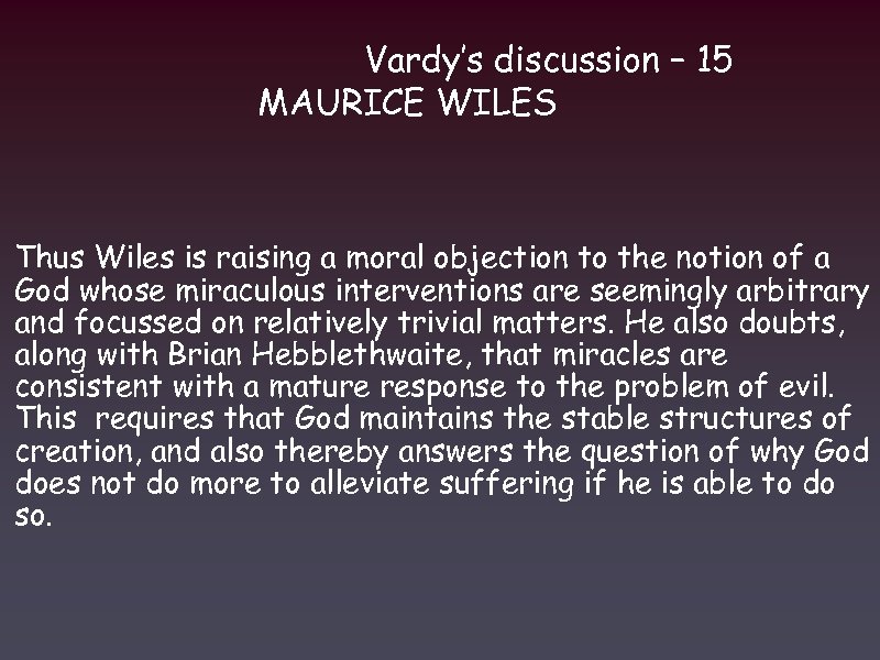 Vardy’s discussion – 15 MAURICE WILES Thus Wiles is raising a moral objection to