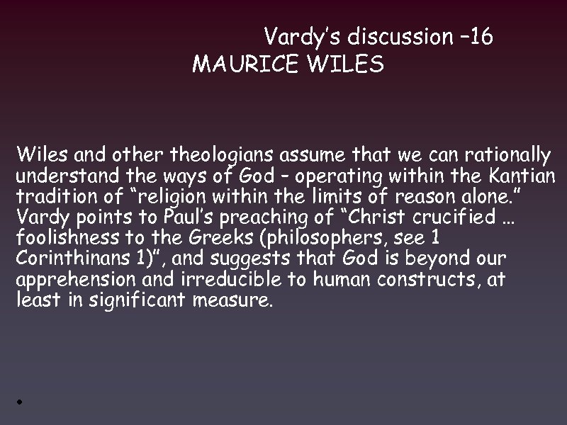 Vardy’s discussion – 16 MAURICE WILES Wiles and other theologians assume that we can
