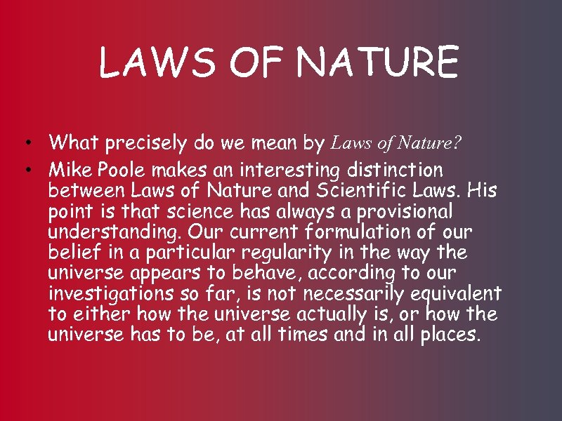 LAWS OF NATURE • What precisely do we mean by Laws of Nature? •