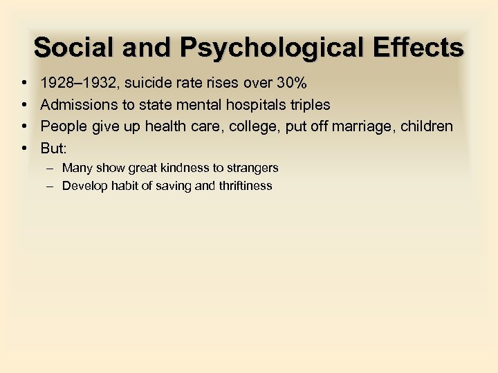 Social and Psychological Effects • • 1928– 1932, suicide rate rises over 30% Admissions