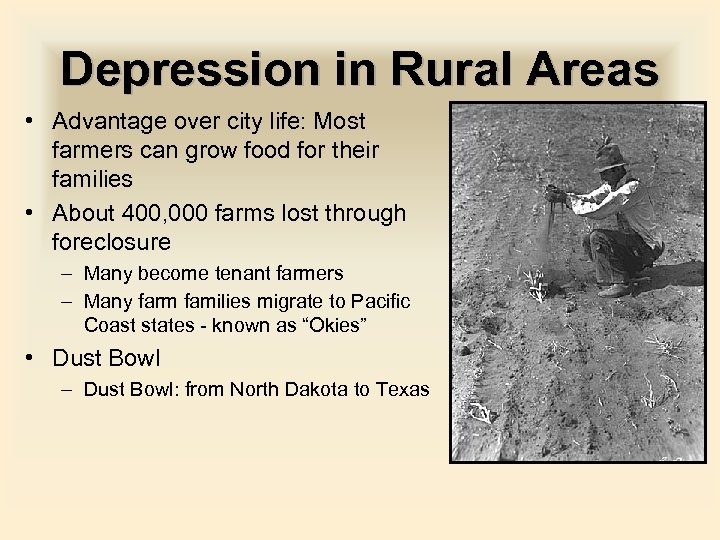 Depression in Rural Areas • Advantage over city life: Most farmers can grow food