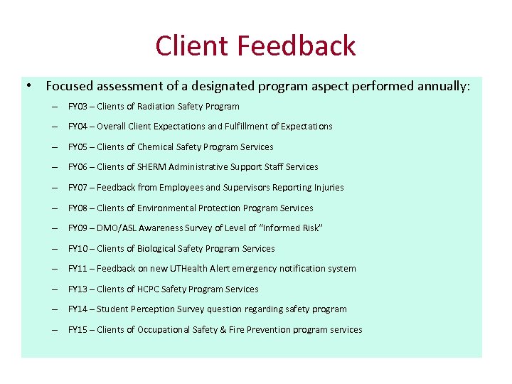 Client Feedback • Focused assessment of a designated program aspect performed annually: – FY