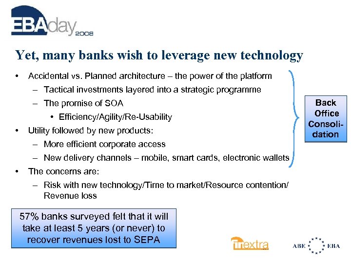 Yet, many banks wish to leverage new technology • Accidental vs. Planned architecture –