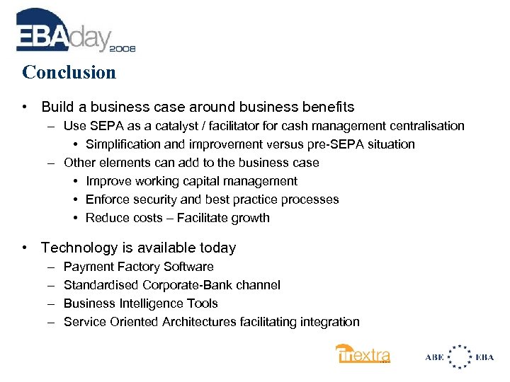 Conclusion • Build a business case around business benefits – Use SEPA as a
