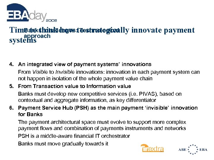 Banks’ challenges: Technological Time to think how to strategically innovate payment approach systems 4.