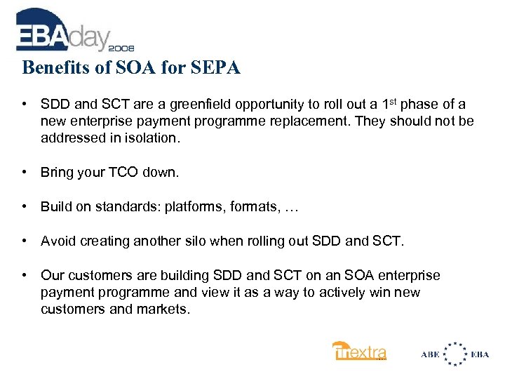 Benefits of SOA for SEPA • SDD and SCT are a greenfield opportunity to