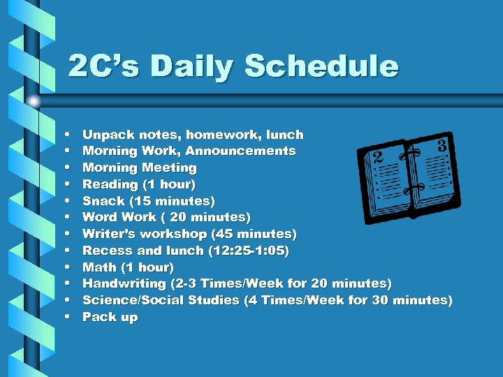 2 C’s Daily Schedule • • • Unpack notes, homework, lunch Morning Work, Announcements