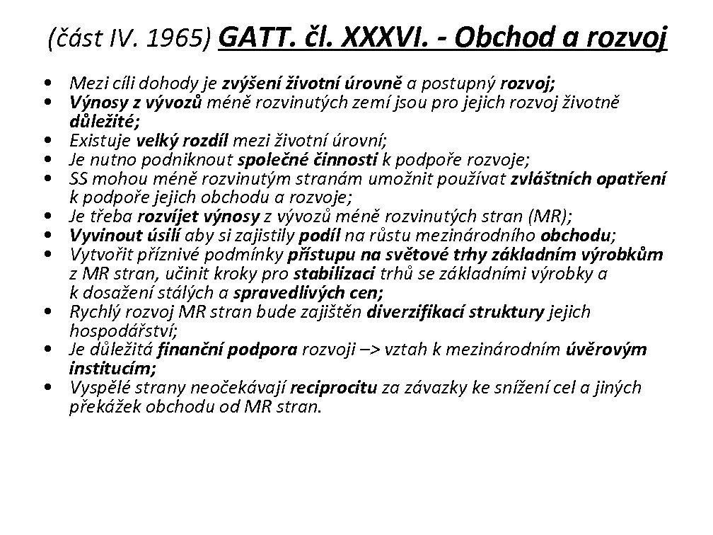 (část IV. 1965) GATT. čl. XXXVI. - Obchod a rozvoj • Mezi cíli dohody