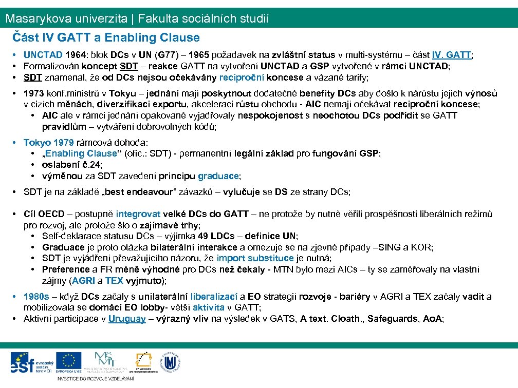 Masarykova univerzita | Fakulta sociálních studií Část IV GATT a Enabling Clause • UNCTAD