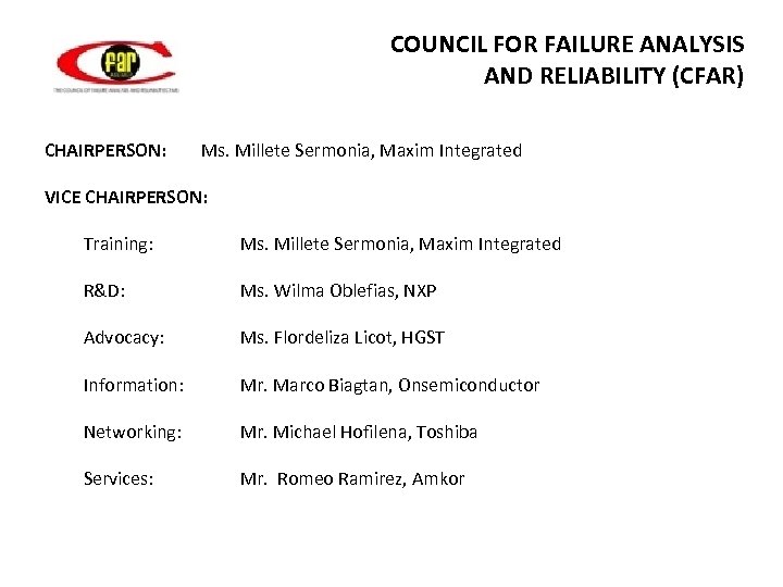 COUNCIL FOR FAILURE ANALYSIS AND RELIABILITY (CFAR) CHAIRPERSON: Ms. Millete Sermonia, Maxim Integrated VICE