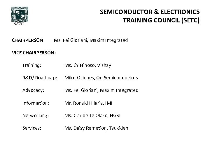 SEMICONDUCTOR & ELECTRONICS TRAINING COUNCIL (SETC) CHAIRPERSON: Ms. Fei Gloriani, Maxim Integrated VICE CHAIRPERSON: