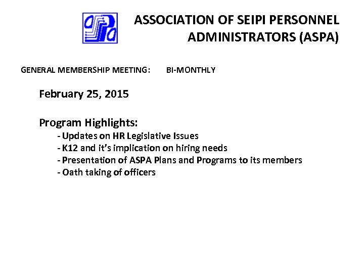 ASSOCIATION OF SEIPI PERSONNEL ADMINISTRATORS (ASPA) GENERAL MEMBERSHIP MEETING: BI-MONTHLY February 25, 2015 Program