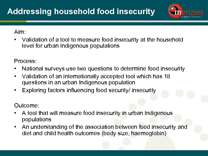 Addressing household food insecurity Aim: • Validation of a tool to measure food insecurity