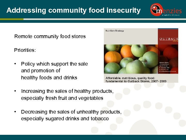 Addressing community food insecurity Remote community food stores Priorities: • Policy which support the
