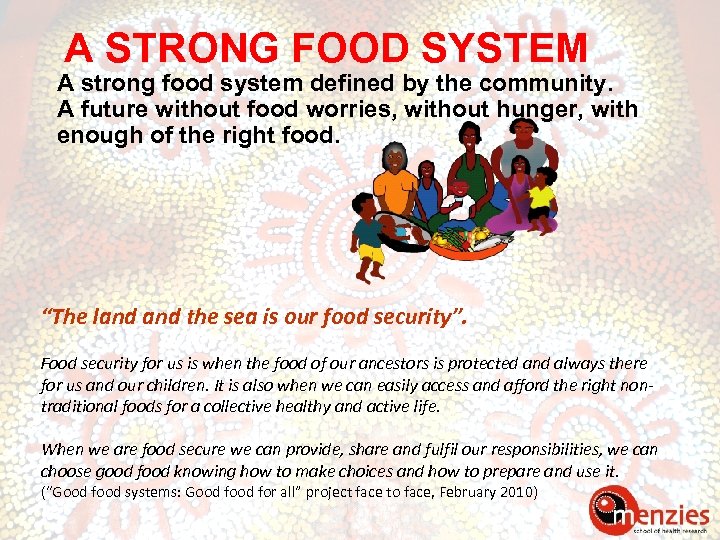 A STRONG FOOD SYSTEM A strong food system defined by the community. A future