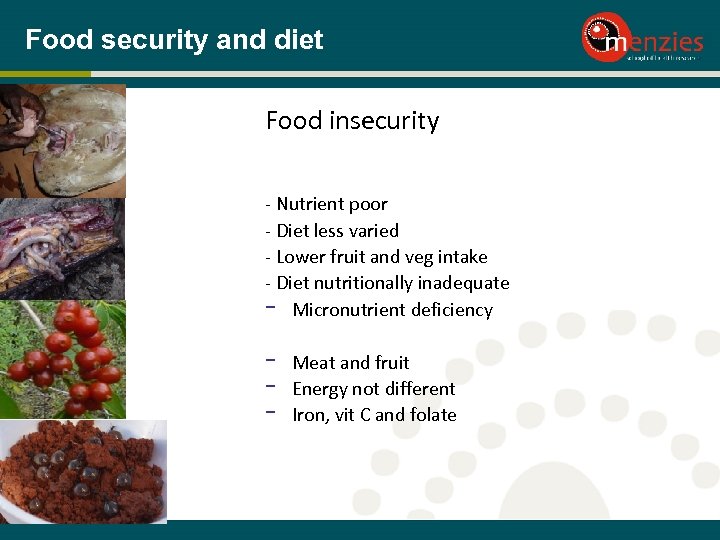 Food security and diet Food insecurity - Nutrient poor - Diet less varied -